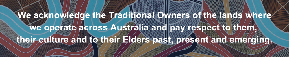We acknowledge the Traditional Owners of the lands where we operate across Australia and pay respect to them, their culture and to their Elders past, present and emerging.
